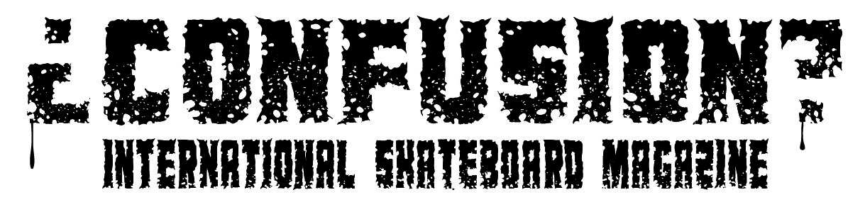 Confusion Magazine: International Skateboarding Magazine